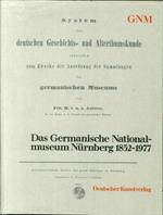 Das Germanische Nationalmuseum Nürnberg 1852-1977. Beiträge Zu Seiner Geschichte. Im Auftrag des Museums Herausgegeben Von Bernward Deneke Und Rainer Kahsnitz