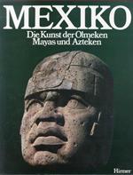Mexiko. Die kunst der Olmeken, Mayas und Azteken