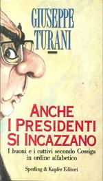 Anche i Presidenti Si Incazzano. I Buoni e i Cattivi Secondo Cossiga in Ordine Alfabetico