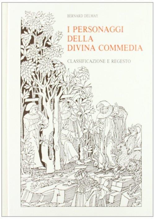 I personaggi della «Divina Commedia». Classificazione e regesto - Bernard Delmay - copertina