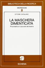 La maschera dimenticata. Pirandello e il plurale del teatro