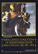 Episcopato e processi di tridentinizzazione nella Puglia del secolo XVII