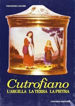 Cutrofiano. L'argilla, la terra, la pietra