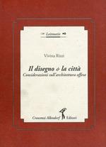 Il Disegno e la città.Considerazioni sull'architettura offesa