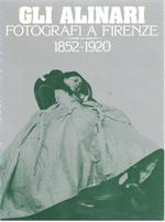 Gli Alinari: fotografi a Firenze 1852-1920