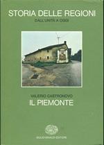 Storia delle Regioni. Dall' Unità ad oggi. Il Piemonte