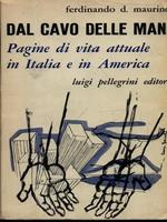 Dal cavo delle mani. Pagine di vita attuale in Italia e in America