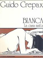 Bianca. La casa matta