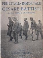 Per l'Italia immortale. Cesare Battisti