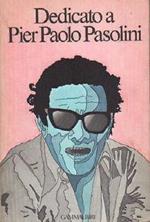 Dedicato a Pierpaolo Pasolini