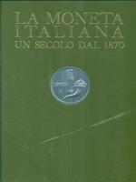 La moneta italiana. Un secolo dal 1870. 2 Volumi