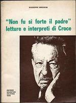 Non fu si forte il padre letture e interpreti di croce