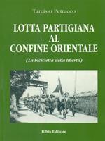 Lotta partigiana al confine orientale