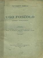 Ugo foscolo uomo politico