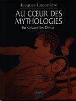 Au coeur des mythologies. En suivant les Dieux