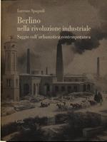 Berlino nella rivoluzione industriale. Saggio sull'urbanistica contemporanea