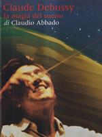 Claude Debussy. La magia del suono. Con CD