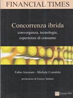 Concorrenza ibrida. Convergenze, tecnologie, esperienze di consumo