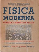 Fisica moderna. Atomistica e trasmutazioni nucleari