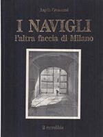 I Navigli. L'altra faccia di Milano