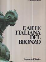 L' arte italiana del bronzo. 1000-1700