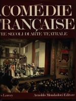 La comedie française. Tre secoli di arte teatrale