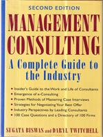 Management Consulting. A complete Guide to the Industry