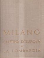 Milano centro d'Europa e la Lombardia. Vol. 2