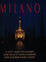 Milano. A City and Its Chams - A ville et son charme - Der Zauber einer Stadt