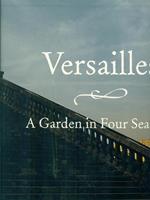 Versailles. A Garden in Four Seasons