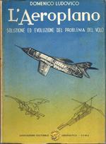 L' Aeroplano. Soluzione ed evoluzione del problema del volo