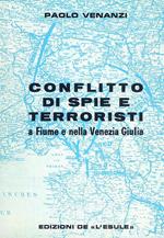 Conflitto di spie e terroristi - a Fiume e nella Venezia Giulia