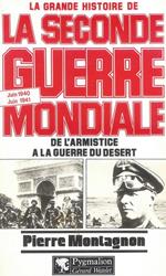 La Grande Histoire de la Seconde Guerre Mondiale 1940. 1941