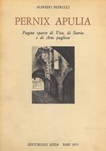 Pernix Apulia. Pagine sparse di Vita, di Storia e di Arte pugliese