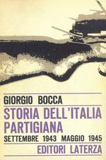 Storia dell'Italia Partigiana. Settembre 1943. Maggio 1945