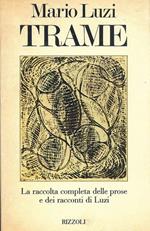 Trame. La raccolta completa delle prose e dei racconti di Luzi