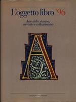 L' oggetto libro '96. Arte della stampa, mercato e collezionismo