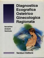 Diagnostica ecografica ostetrico ginecologica ragionata
