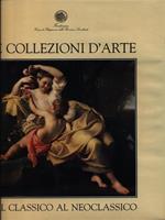 Le collezioni d'arte dal classico al neoclassico