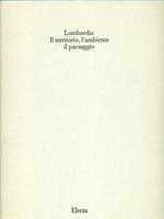 Lombardia. Il territorio, l'ambiente, il paesaggio. Vol. 1