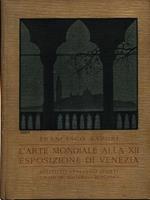 L' arte mondiale alla XII esposizione di Venezia