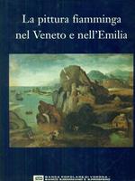 La  pittura fiamminga nel Veneto e nell'Emilia