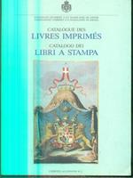 Catalogue des livres imprimes. Catalogo dei libri a stampa