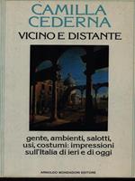 Vicino e distante. Gente, ambienti, salotti, usi, costumi: impressioni sull'Italia di ieri e di oggi