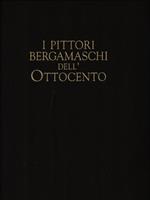 I pittori bergamaschi dell'Ottocento vol. IV