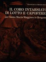 Il coro intarsiato di Lotto e Capoferri