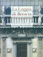 La Loggia di Brescia e la sua piazza vol. 2