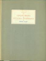 Cinque secoli di pittura veneziana
