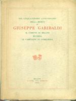 Nel cinquantesimo anniversario della morte di Giuseppe Garibalsi il Comune di Milano ricorda le camapgne di Lombardia