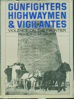 Gunfighters highwaymen & vigilantes